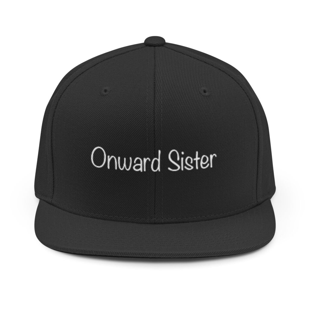 Onward Sister Snapback Hat — Embroidered Inspirational Trucker Cap