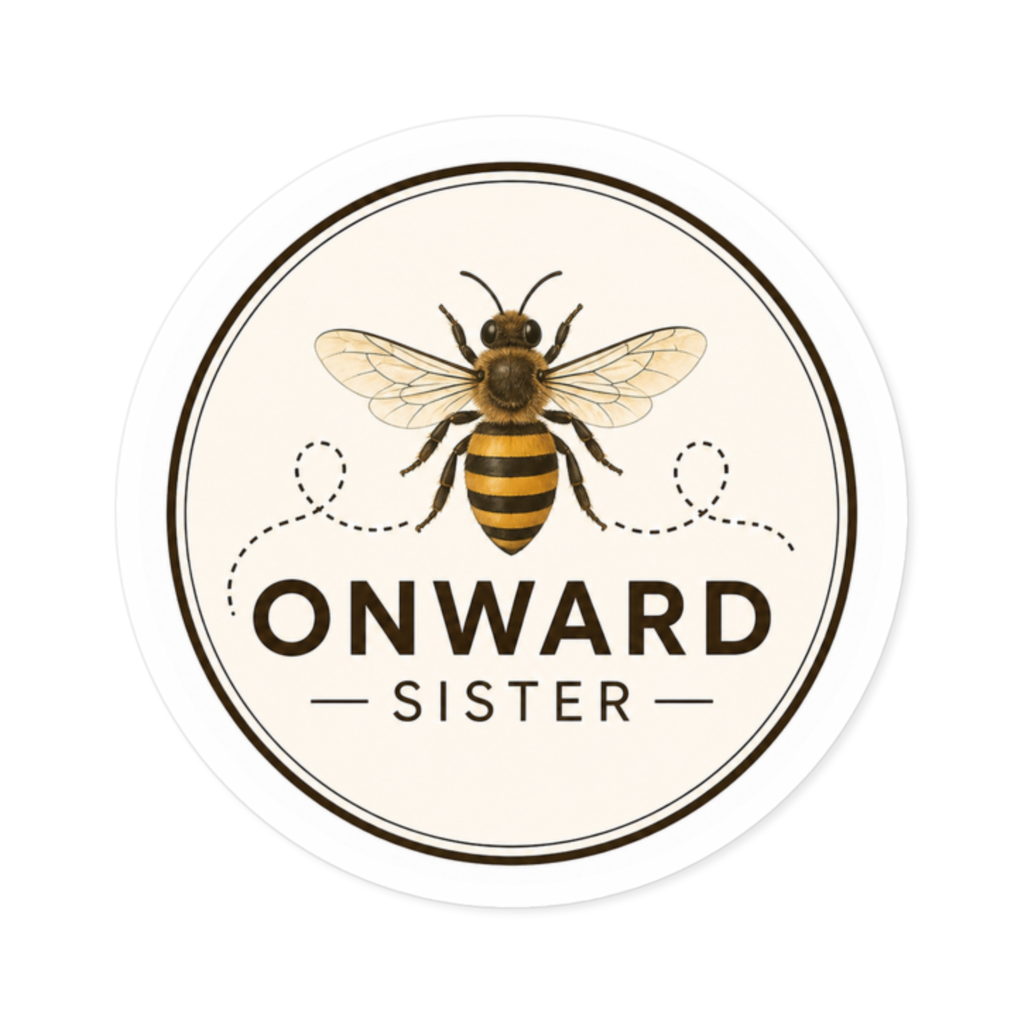 Onward Sister Round Sticker — Honeybee Vinyl Decal (Indoor/Outdoor)