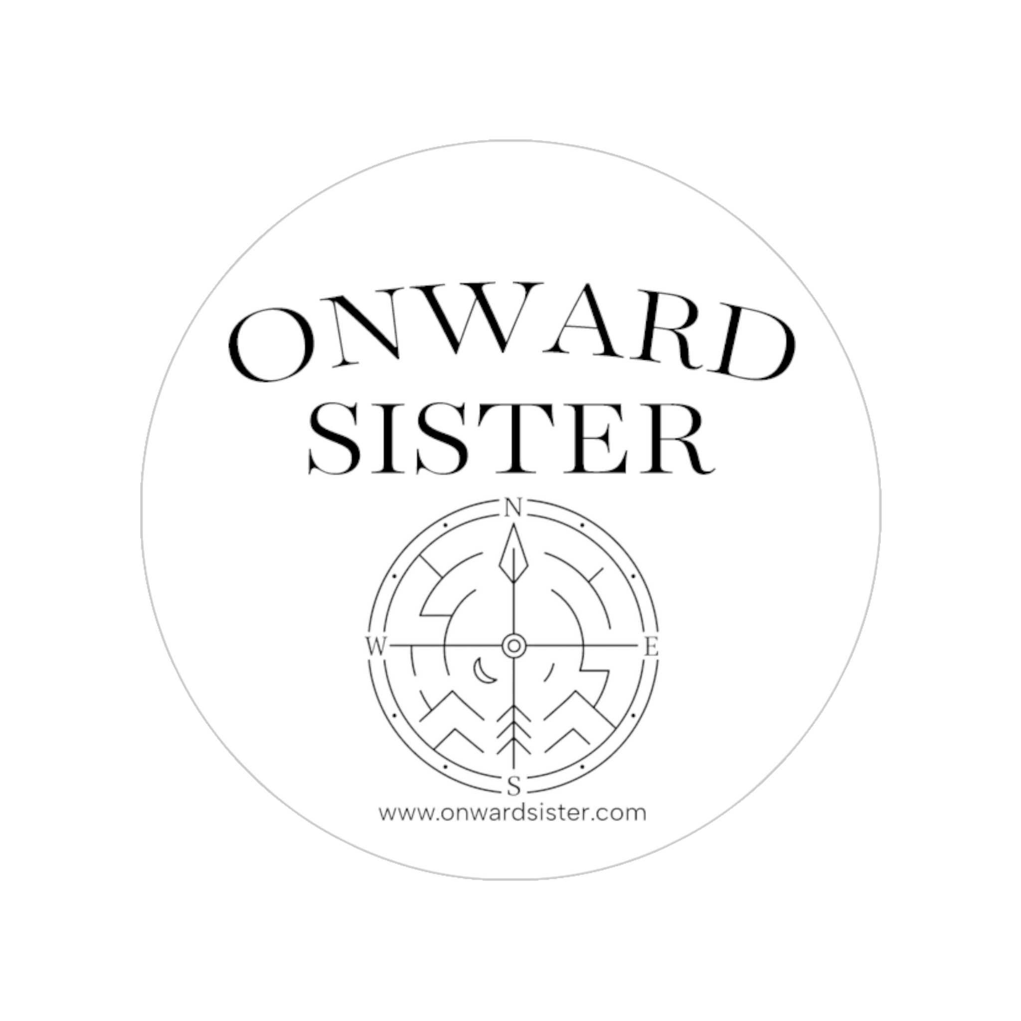Onward Sister Compass Round Sticker — Transparent Weatherproof (Indoor/Outdoor)