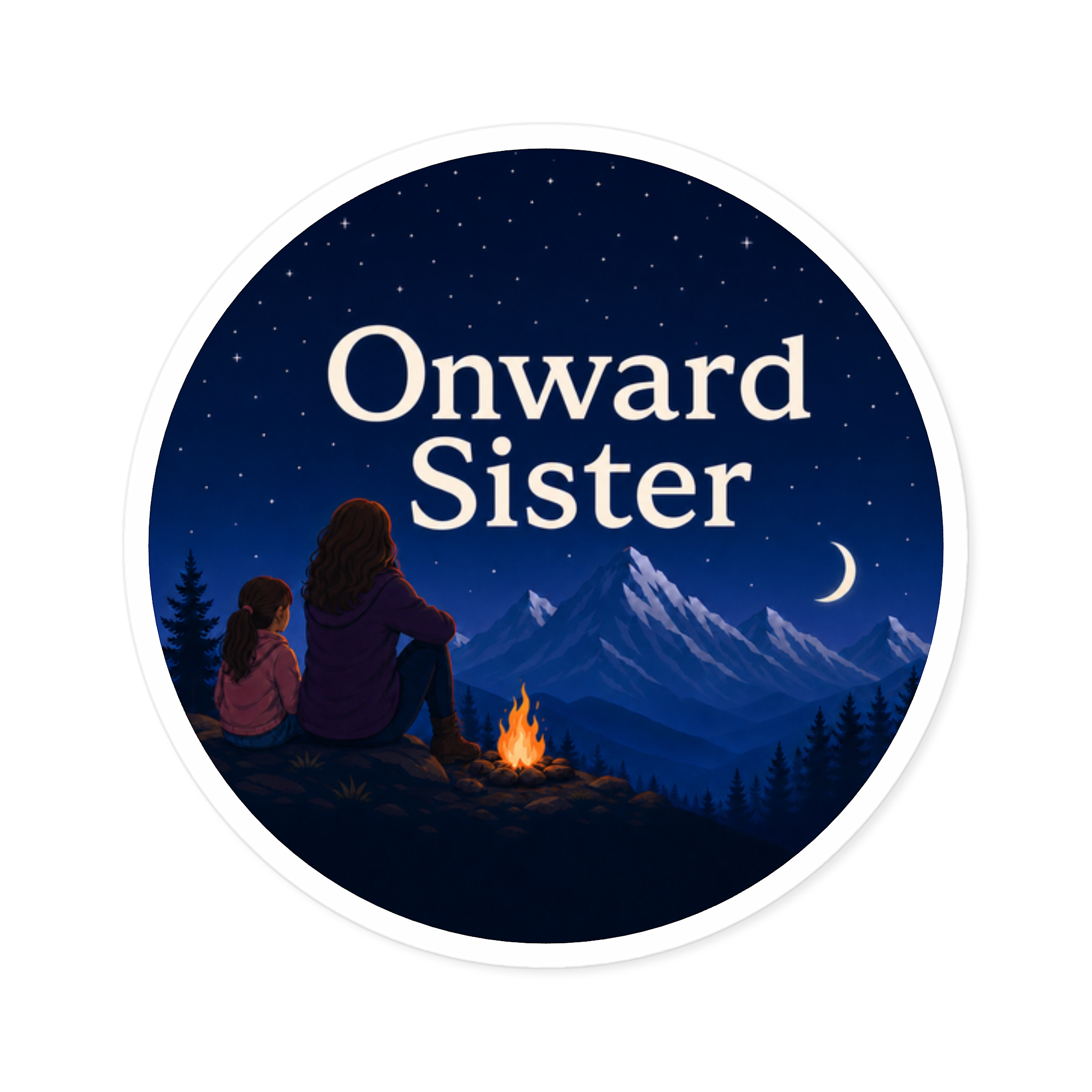 Onward Sister Round Sticker — Mountain Campfire Vinyl Decal (Indoor/Outdoor)